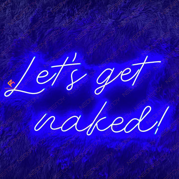 Lets Get Naked Neon Sign Customizable Led Light