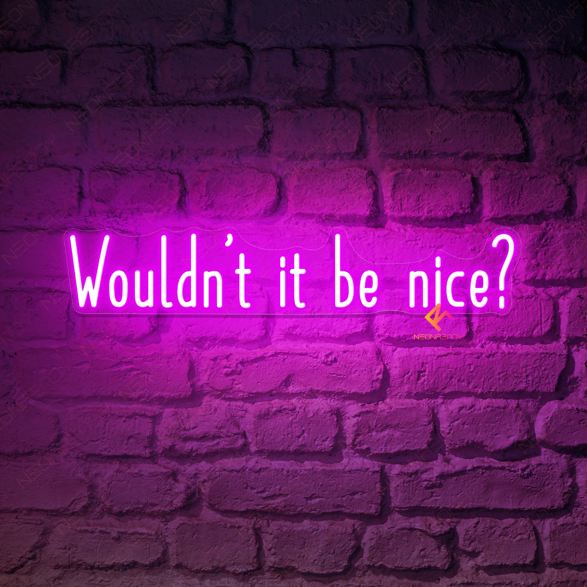 Wouldn’t It Be Nice Neon Sign Inspirational Led Light