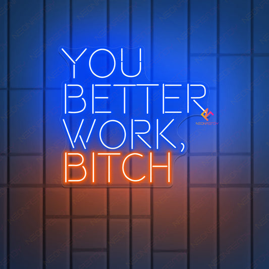 You Better Work Bitch Inspirational Led Light